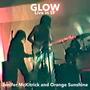 Glow w/Orange Sunshine (feat. Vudi de la Foret, Dawn Richardson, Katharine Cole, Russo Anastasio) [Live OS gig 2]