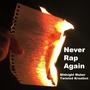 Never Rap Again (feat. Twisted Kreation) [Explicit]