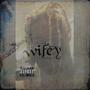 WIFEY (Explicit)