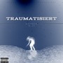 Traumatisiert (Explicit)