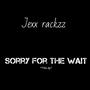 Sorry For The Wait (Explicit)