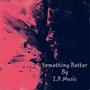 Something Better (Explicit)