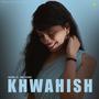 KHWAHISH (feat. Radhe)