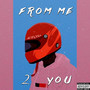 From Me 2 U (Explicit)