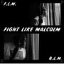 FIGHT LIKE MALCOLM