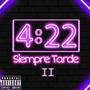 4:22 Siempre Tarde II (Explicit)