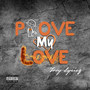 Prove My Love (Explicit)