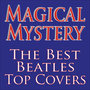 Magical Mystery... The Best Beatles Top Covers!