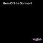 Hem Of His Garment