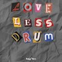 LoveLess Drum