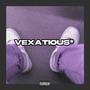 VEXATIOUS* (feat. Nahmier) [Explicit]