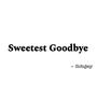 Sweetest Goodbye