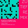 Nada Especial ( Zu Tief Remix )