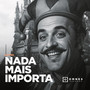 Nada Mais Importa