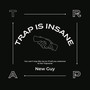 Trap Is Insane (Explicit)
