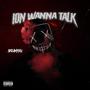 Ion Wanna Talk (Explicit)