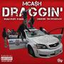 Draggin' (feat. Irban Phyr, P-Dubb Mancini & Tim Broadway) [Explicit]