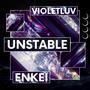 unstable (feat. Violetluv) [Explicit]