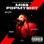 MISS POPMYSHIT (Explicit)