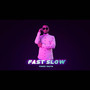 Fast Slow