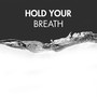 Hold Your Breath