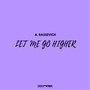 Let Me Go Higher