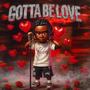 Gotta Be Love (Explicit)
