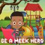 Be A Meek Hero