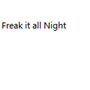 Freak It All Night (Explicit)