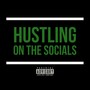 Hustling On The Socials (Explicit)