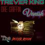 VANISH (Trever king) [Explicit]