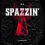 Spazzin' (Explicit)