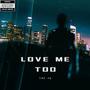 LOVE ME TOO (Michael Yng Remix) [Explicit]