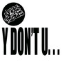 Y Don`t U