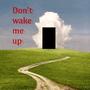 Don't wake me up from this dream