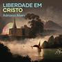 Liberdade em Cristo (Live)