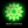 Heart Chakra Opening Meditation (Music for Meditation and Yoga Practices that Open the Chakra of Sympathy, Love and Positive Emotions)