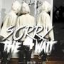 Sorry 4 The Wait (Explicit)