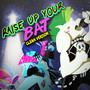 Raise Up Your Bat (Clean Version)