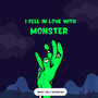 I Fell in Love with a Monster