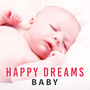 Happy Dreams Baby - Gentle Dreams for Baby, Sweet Lullaby, Serenity Sounds