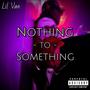 Nothing To Something (Explicit)