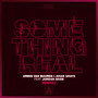 Something Real (Main Circus Remix)