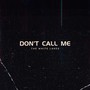 Don't Call Me