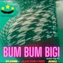 Bum Bum Bigi (feat. Juanaz Da Ghettostar)