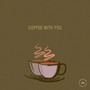 Coffee with you