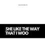 She Like the Way That I Woo (Explicit)