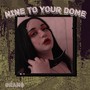 Nine to Your Dome (Explicit)