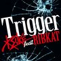 Trigger feat. RIBKAT