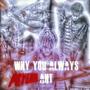 WHY YOU ALWAYS PSYCHIN AHT ? (Explicit)